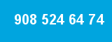 908 524 64 74